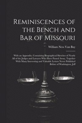 William Ness Van Bay, William Ness van Bay - Reminiscences of the Bench and Bar of Missouri, Häftad