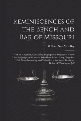 Reminiscences of the Bench and Bar of Missouri 1