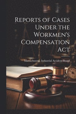 bokomslag Reports of Cases Under the Workmen's Compensation Act