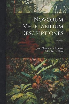 Novorum Vegetabilium Descriptiones; Volume 2 1