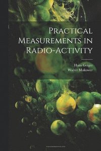 bokomslag Practical Measurements in Radio-Activity