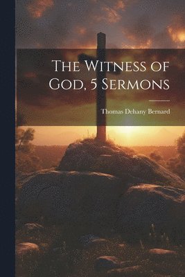 The Witness of God, 5 Sermons 1