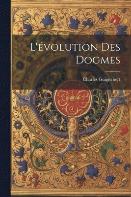 bokomslag L'évolution Des Dogmes