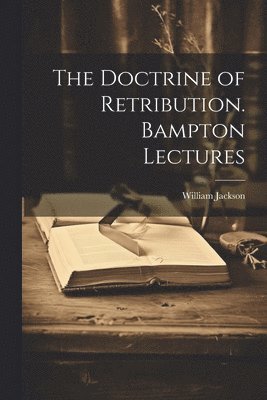 William Jackson - Doctrine of Retribution. Bampton Lectures, Häftad