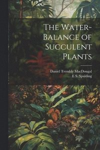 bokomslag The Water-Balance of Succulent Plants