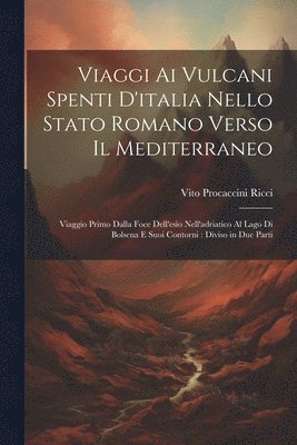 bokomslag Viaggi Ai Vulcani Spenti D'italia Nello Stato Romano Verso Il Mediterraneo