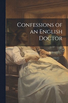 bokomslag Confessions of an English Doctor