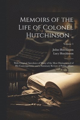 bokomslag Memoirs of the Life of Colonel Hutchinson ..