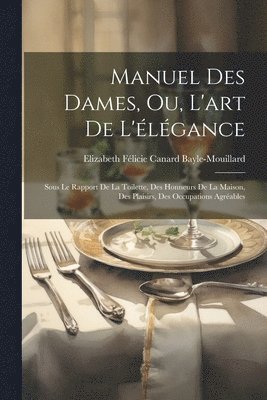 bokomslag Manuel Des Dames, Ou, L'art De L'lgance