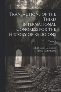 bokomslag Transactions of the Third International Congress for the History of Religions; Volume 1