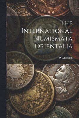 bokomslag The International Numismata Orientalia