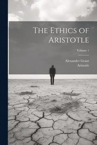 bokomslag The Ethics of Aristotle; Volume 1