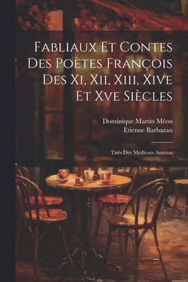 Dominique Martin Méon, Étienne Barbazan - Fabliaux Et Contes Des Poètes François Des Xi, Xii, Xiii, Xive Et Xve Siècles, Häftad