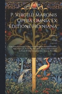 bokomslag P. Virgilii Maronis Opera Omnia Ex Editione Heyniana