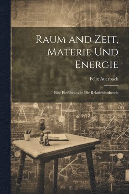 Raum and Zeit, Materie Und Energie 1