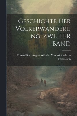 Geschichte Der Völkerwanderung, ZWEITER BAND