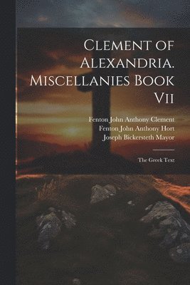 bokomslag Clement of Alexandria. Miscellanies Book Vii