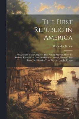 Alexander Brown - First Republic in America, Häftad
