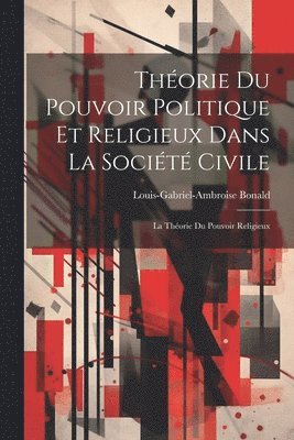 bokomslag Théorie Du Pouvoir Politique Et Religieux Dans La Société Civile