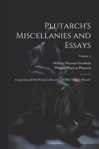 bokomslag Plutarch's Miscellanies and Essays