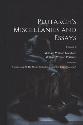 Plutarch's Miscellanies and Essays 1