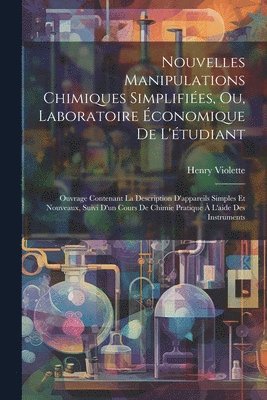 Henry Violette - Nouvelles Manipulations Chimiques Simplifiées, Ou, Laboratoire Économique De L'étudiant, Häftad
