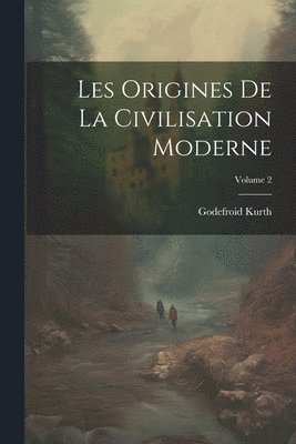 bokomslag Les Origines De La Civilisation Moderne; Volume 2