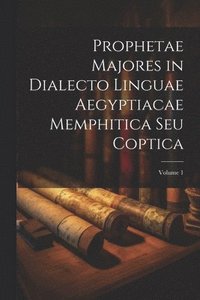 bokomslag Prophetae Majores in Dialecto Linguae Aegyptiacae Memphitica Seu Coptica; Volume 1
