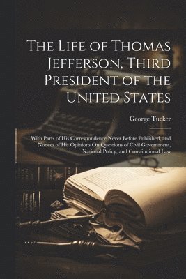 The Life of Thomas Jefferson, Third President of the United States 1