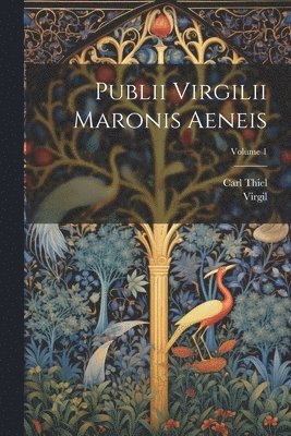 Virgil, Carl Thiel - Publii Virgilii Maronis Aeneis; Volume 1, Häftad