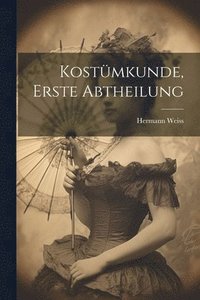 bokomslag Kostmkunde, Erste Abtheilung