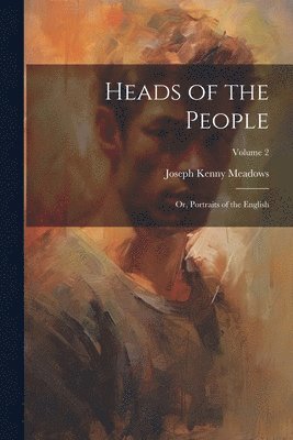 Joseph Kenny Meadows - Heads of the People, Häftad