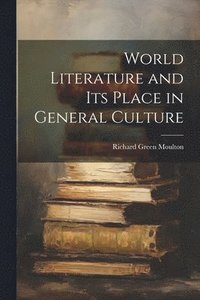 bokomslag World Literature and Its Place in General Culture