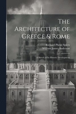 William James Anderson, Richard Phené Spiers - Architecture of Greece & Rome, Häftad