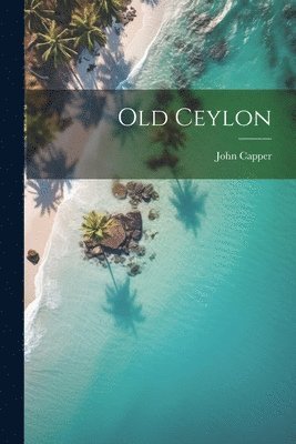 John Capper - Old Ceylon, Häftad