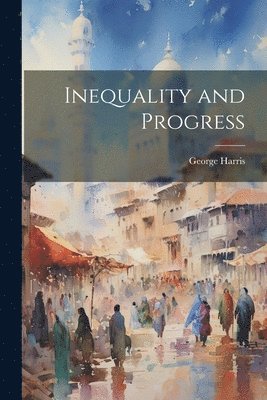 Inequality and Progress 1