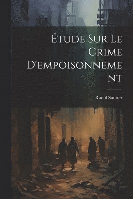 bokomslag Étude Sur Le Crime D'empoisonnement