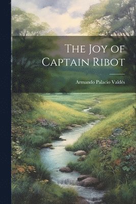 Armando Palacio Valdés - Joy of Captain Ribot, Häftad