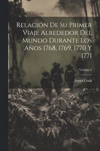 bokomslag Relacin De Su Primer Viaje Alrededor Del Mundo Durante Los Aos 1768, 1769, 1770 Y 1771; Volume 2