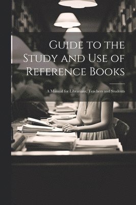 bokomslag Guide to the Study and Use of Reference Books