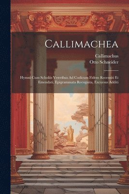 Callimachus, Otto Schneider - Callimachea, Häftad