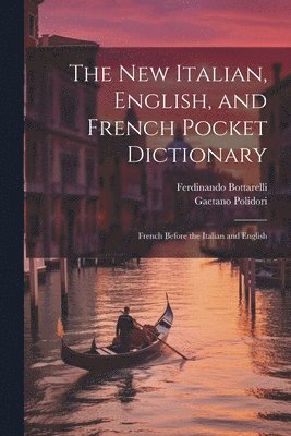 bokomslag The New Italian, English, and French Pocket Dictionary