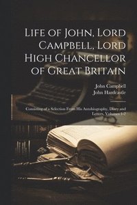 bokomslag Life of John, Lord Campbell, Lord High Chancellor of Great Britain