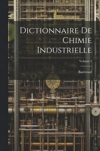 bokomslag Dictionnaire De Chimie Industrielle; Volume 2