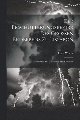 bokomslag Der Erschtterungsbezirk Des Grossen Erdbebens Zu Lissabon