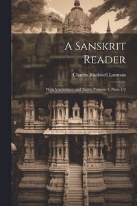 bokomslag A Sanskrit Reader: With Vocabulary and Notes, Volume 1, parts 1-2