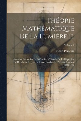 Thorie Mathmatique De La Lumire Ii. 1