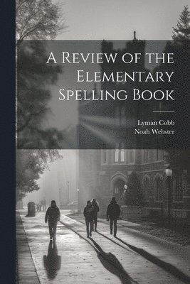 bokomslag Review of the Elementary Spelling Book