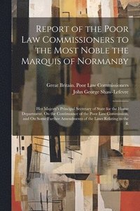bokomslag Report of the Poor Law Commissioners to the Most Noble the Marquis of Normanby
