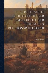 bokomslag Joseph Albo's Bedeutung in der Geschichte der jdischen Religionsphilosophie.